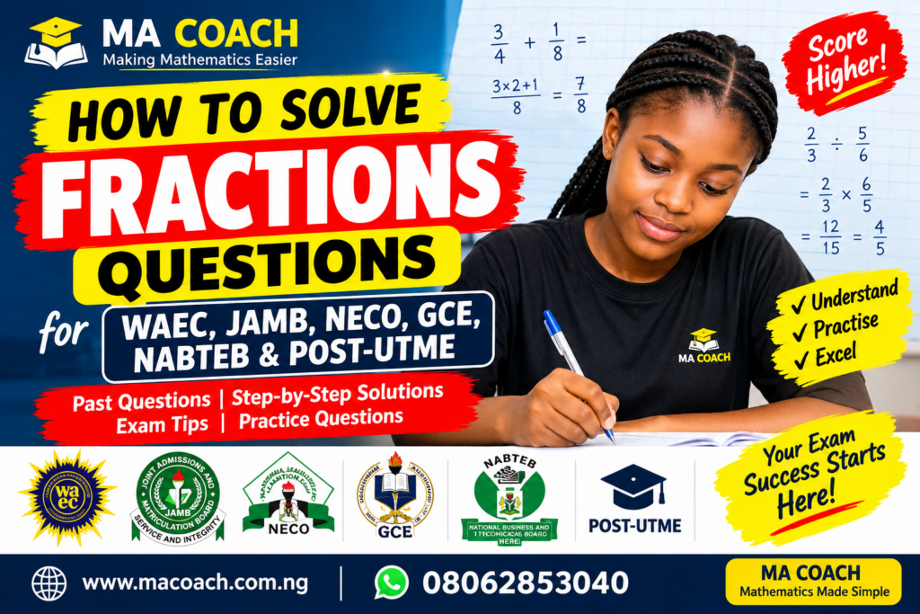 How to Solve Fractions Questions for WAEC, JAMB, NECO, GCE, NABTEB & Post-UTME | MA COACH